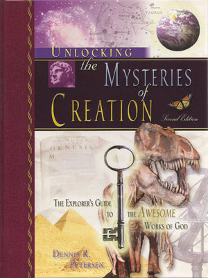 Unlocking the Mysteries of Creation, The Explorer's Guide to the Awesome Works of God, Second Edition,New
