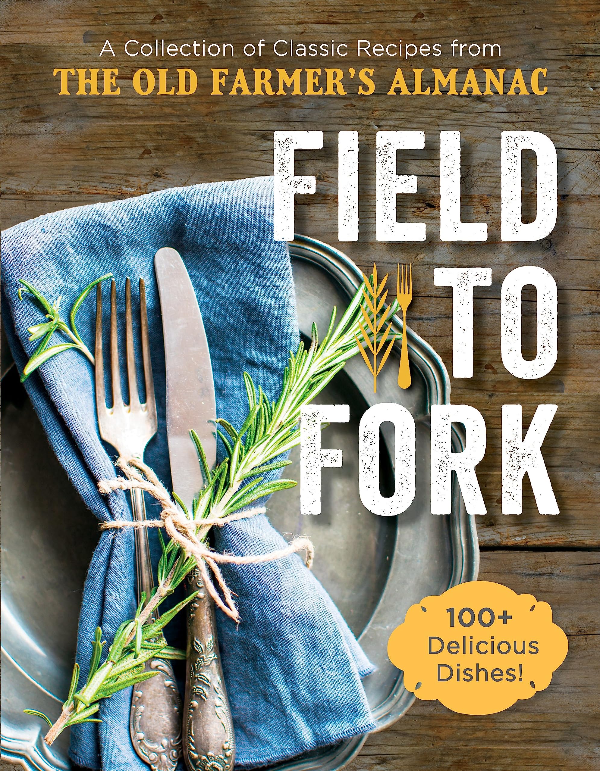 Field to Fork: A Collection of Classic Recipes from The Old Farmer's Almanac,Used