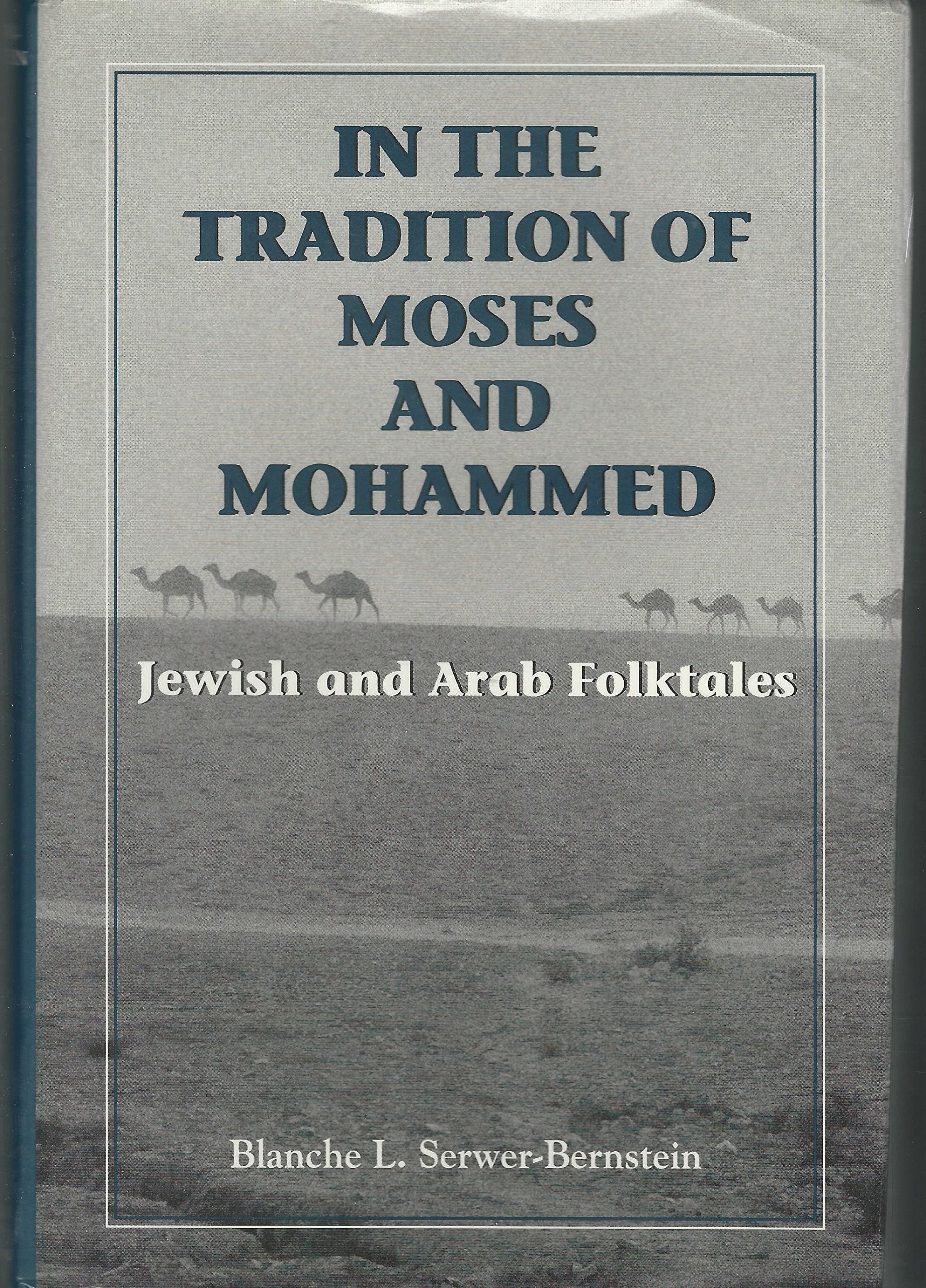 In the Tradition of Moses and Mohammed: Jewish and Arab Folktales,Used