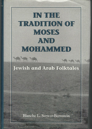In the Tradition of Moses and Mohammed: Jewish and Arab Folktales,Used