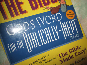 The BibleGod's Word for the BiblicallyInept,New