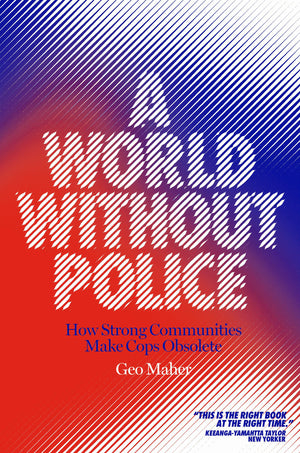 A World Without Police: How Strong Communities Make Cops Obsolete,Used