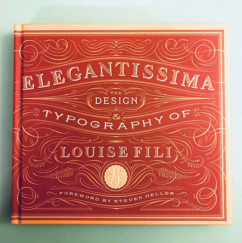 Elegantissima: The Design And Typography Of Louise Fili