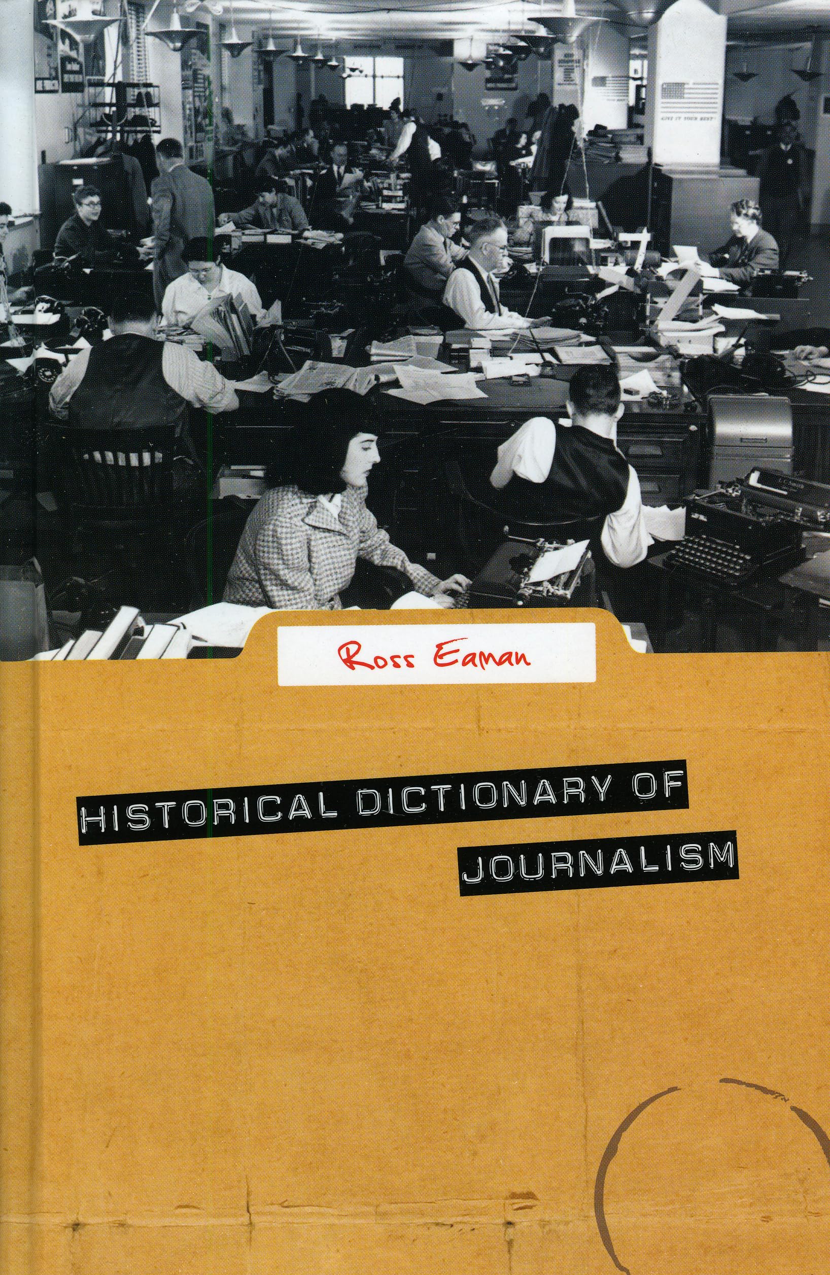 Historical Dictionary Of Journalism (Volume 4) (Historical Dictionaries Of Professions And Industries, 4),Used