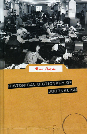 Historical Dictionary Of Journalism (Volume 4) (Historical Dictionaries Of Professions And Industries, 4),Used