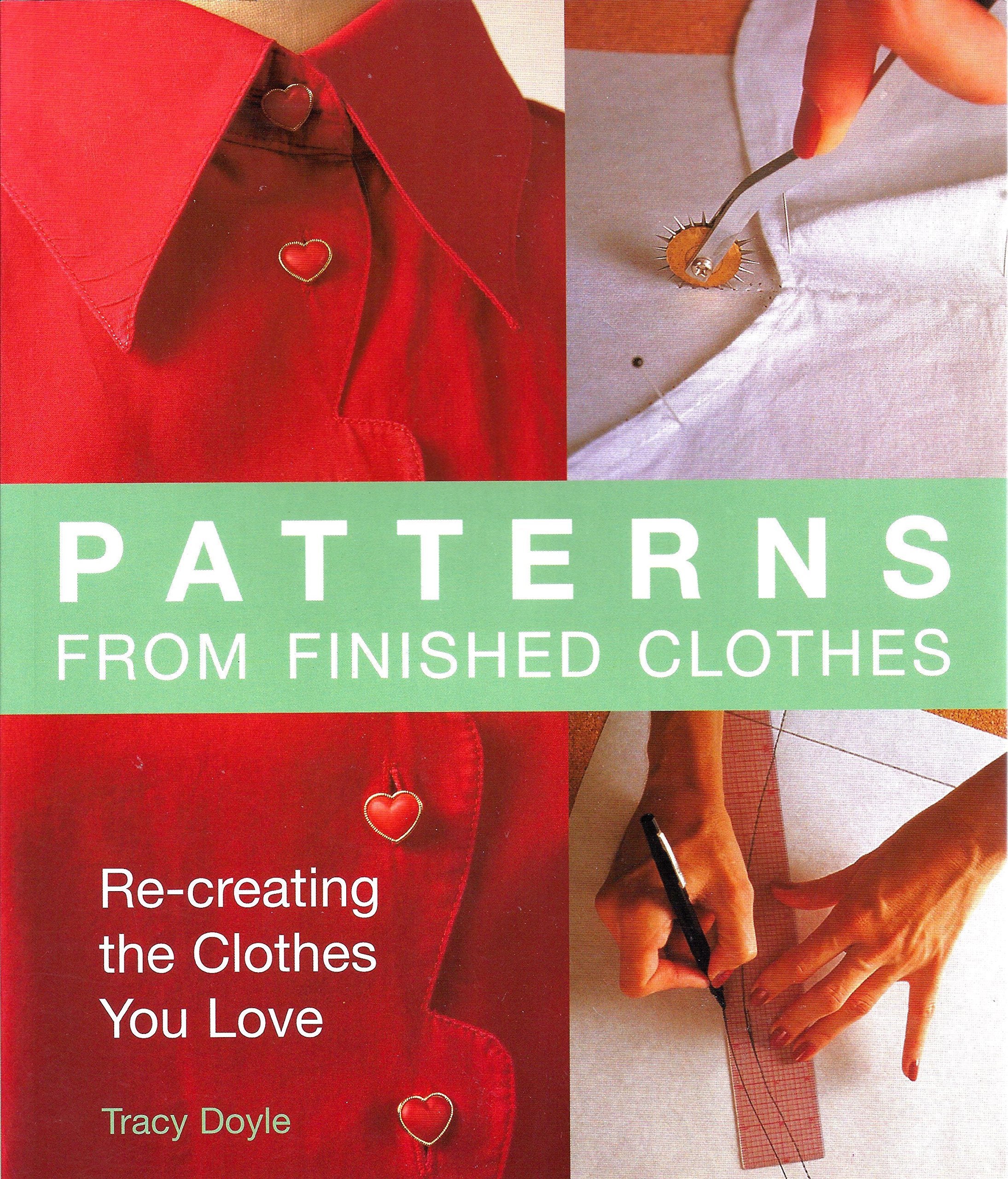 Patterns From Finished Clothes: Recreating The Clothes You Love,New