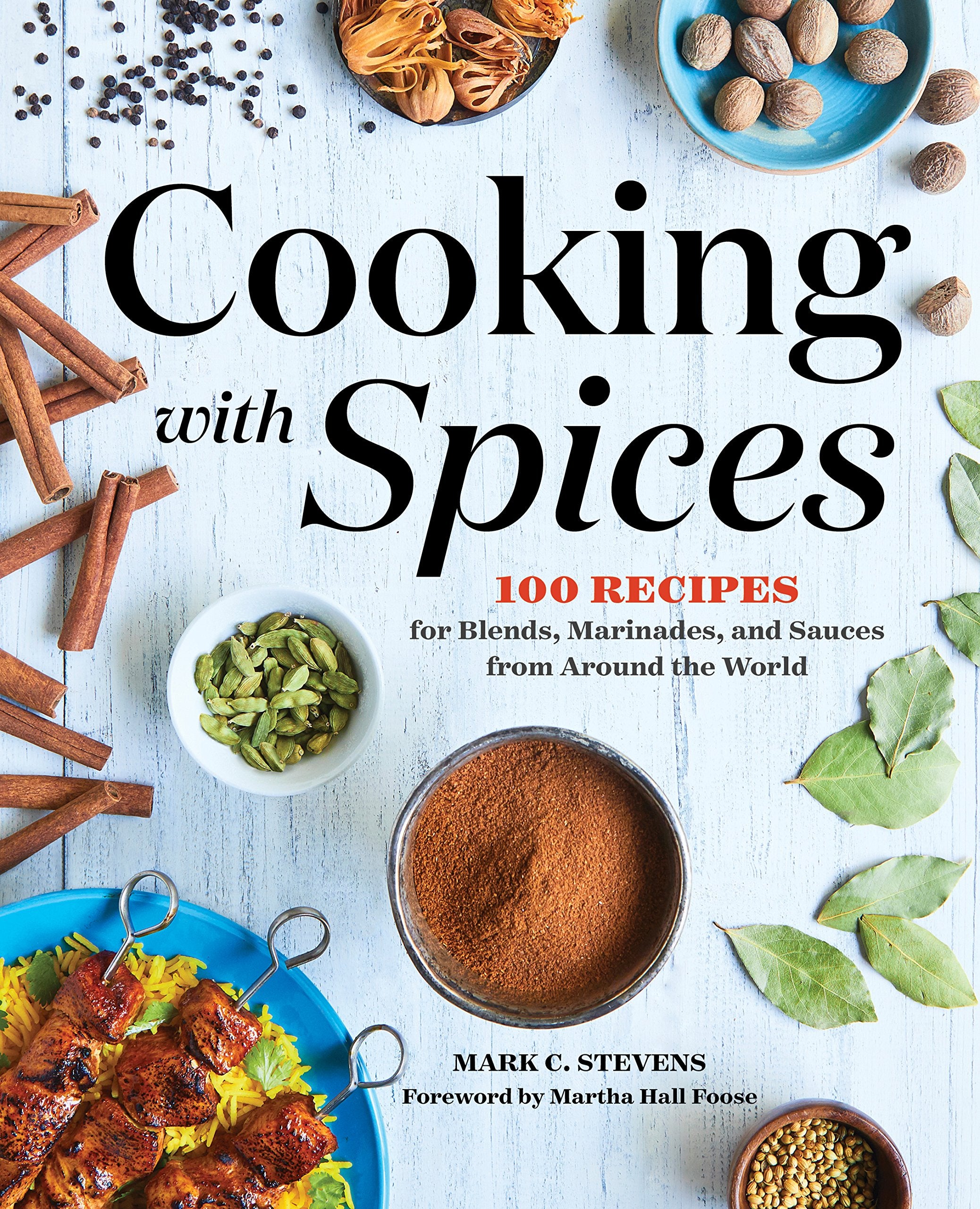 Cooking with Spices: 100 Recipes for Blends, Marinades, and Sauces from Around the World,Used