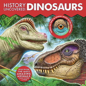 History Uncovered: Dinosaurs: Discover The Most Amazing Animals That Ever Lived  Follow The Holes To Uncover Secrets Of The Din