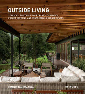 Outside Living: Terraces, Balconies, Roof Decks, Courtyards, Pocket Gardens, and Other Small Outdoor Spaces,Used