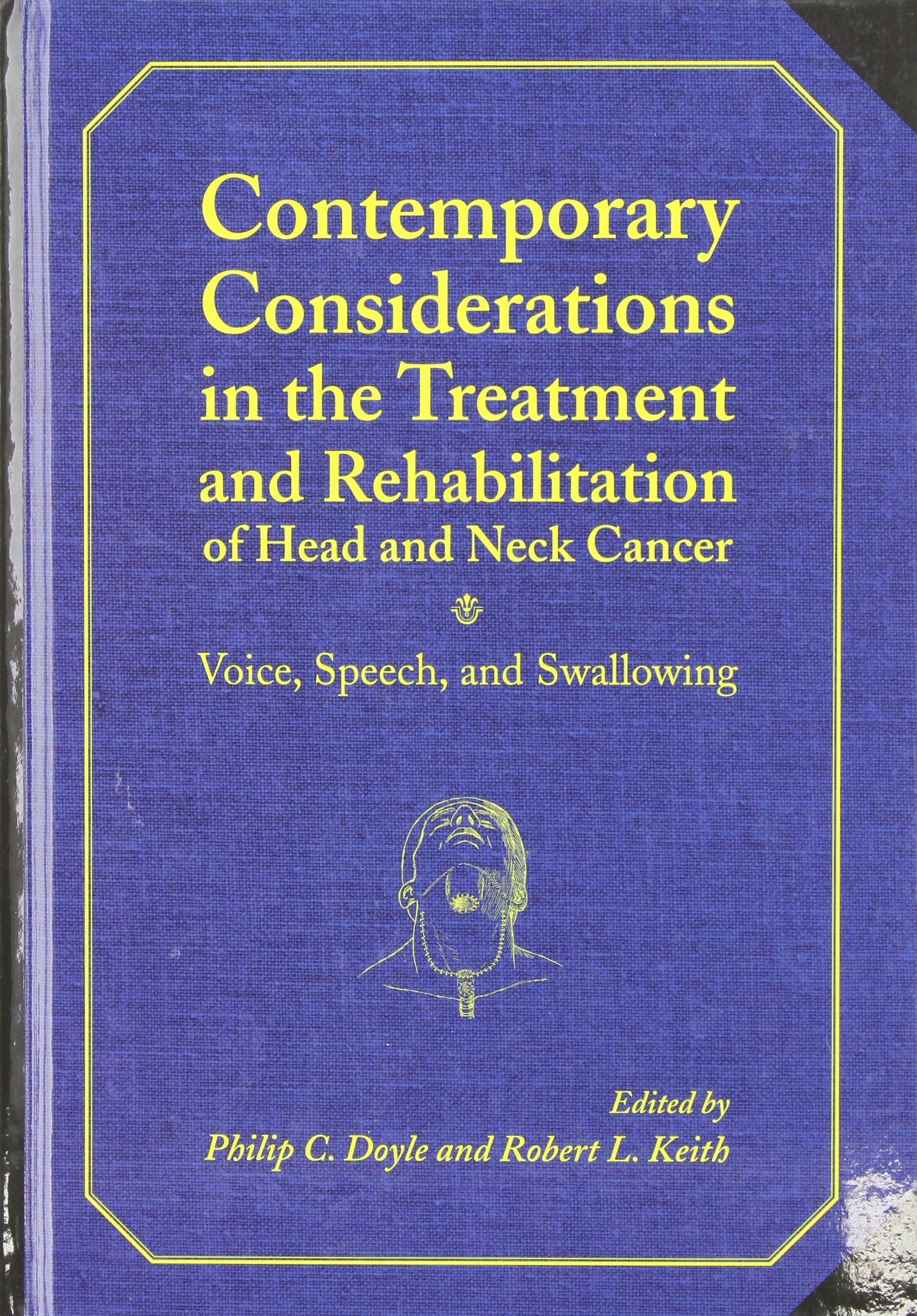 Contemporary Considerations In The Treatment And Rehabilitation Of Head And Neck Cancer: Voice, Speech, And Swallowing