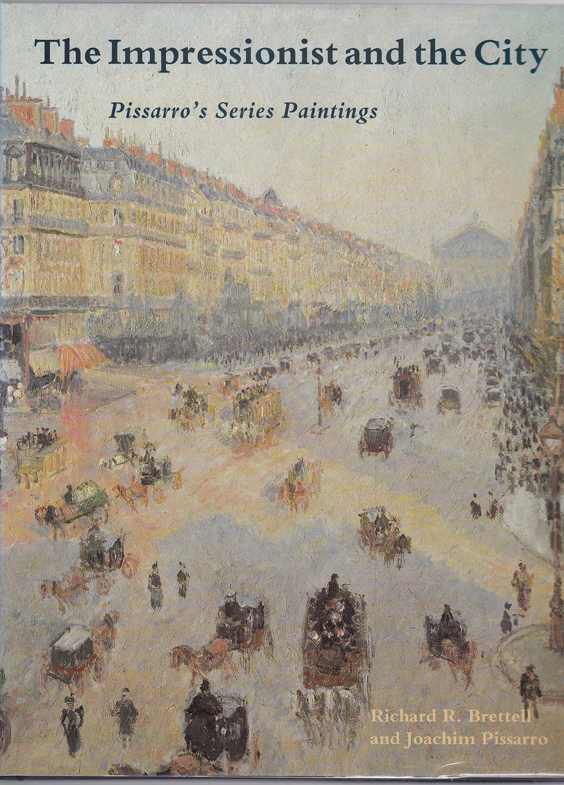 The Impressionist and the City: Pissarro's Series Paintings,New