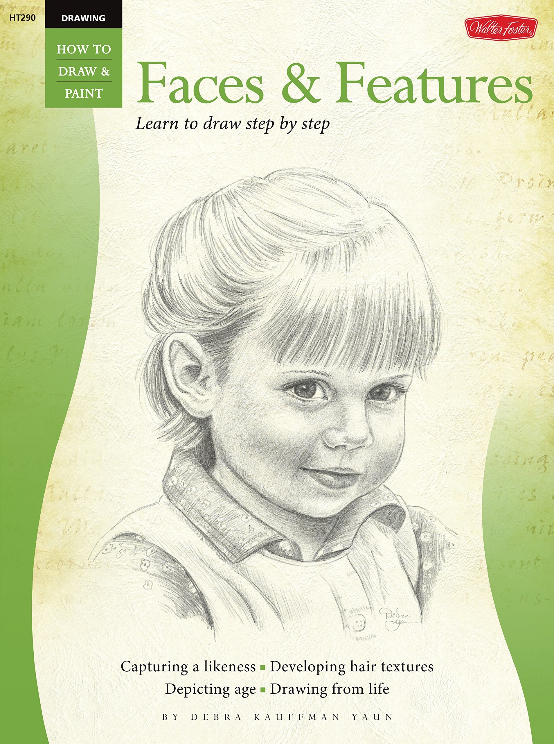 Drawing: Faces & Features: Learn To Draw Step By Step (How To Draw & Paint)