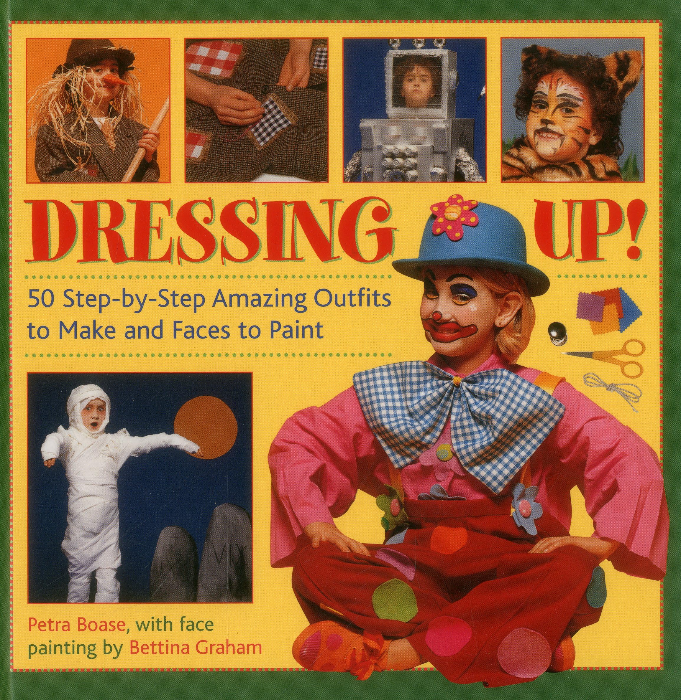 Dressing Up: 50 StepByStep Amazing Outfits to Make and Faces to Paint,Used
