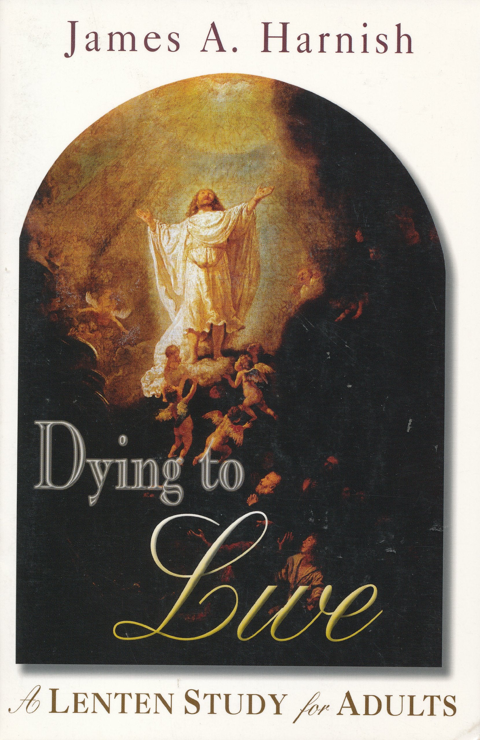 Dying to Live: A Lenten Study for Adults,Used
