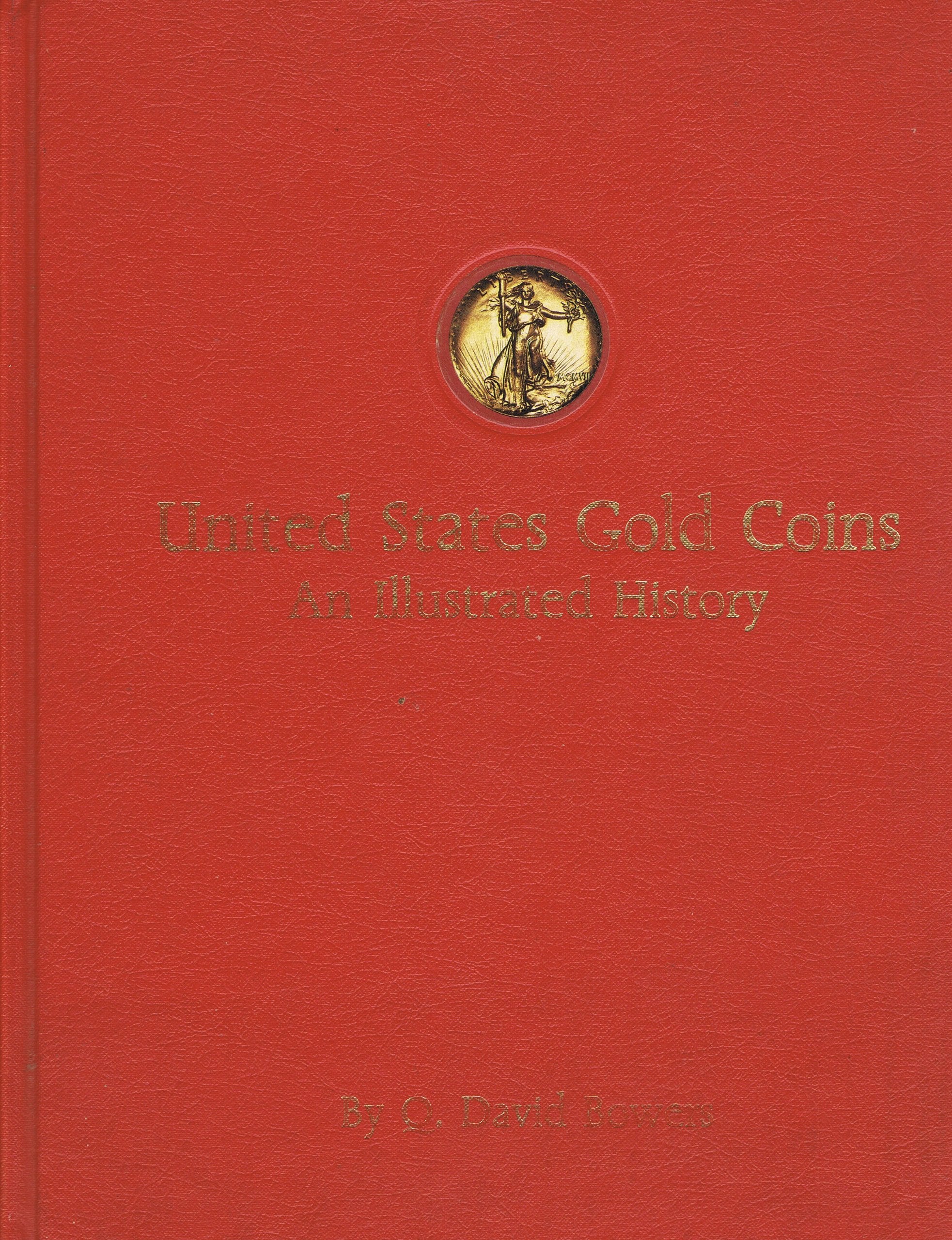 United States Gold Coins: An Illustrated History,New
