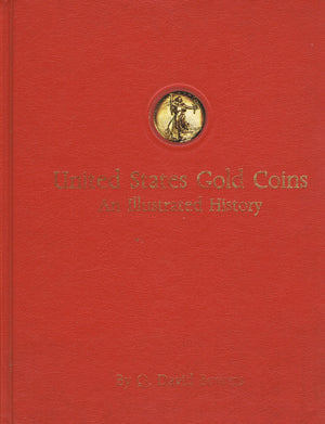 United States Gold Coins: An Illustrated History,New