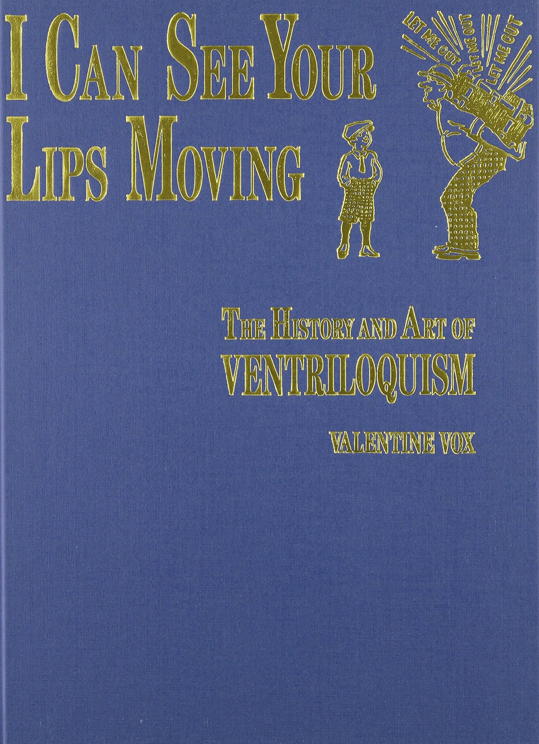 I Can See Your Lips Moving: The History and Art of Ventriloquism,Used