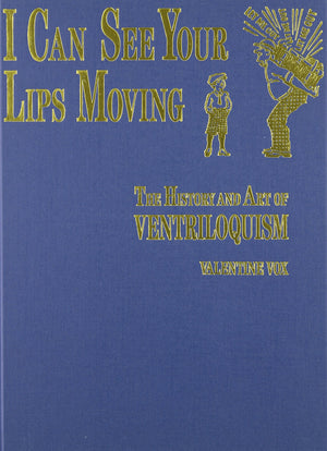 I Can See Your Lips Moving: The History and Art of Ventriloquism,Used