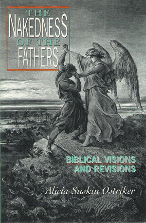 The Nakedness Of The Fathers: Biblical Visions And Revisions,New