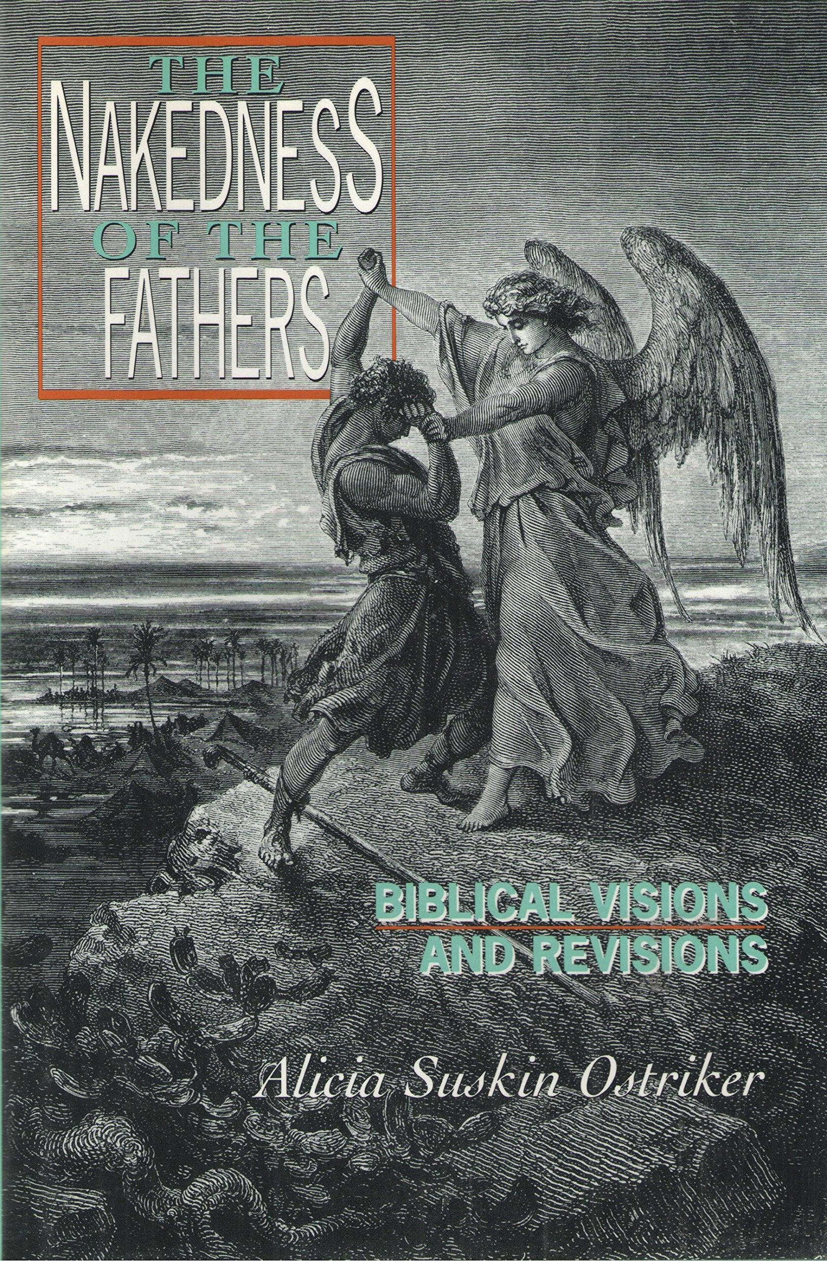 The Nakedness Of The Fathers: Biblical Visions And Revisions,Used