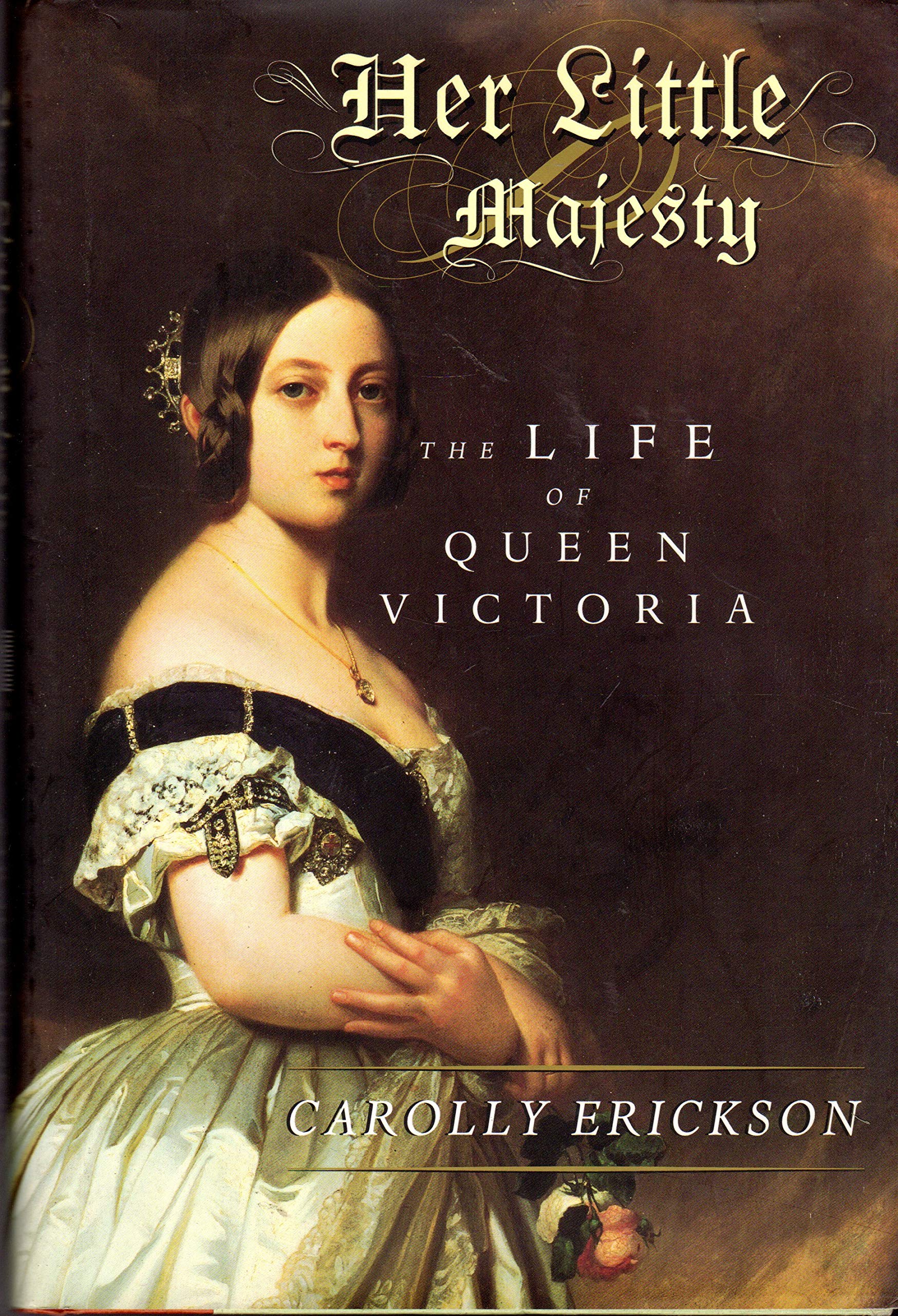 Her Little Majesty: The Life Of Queen Victoria