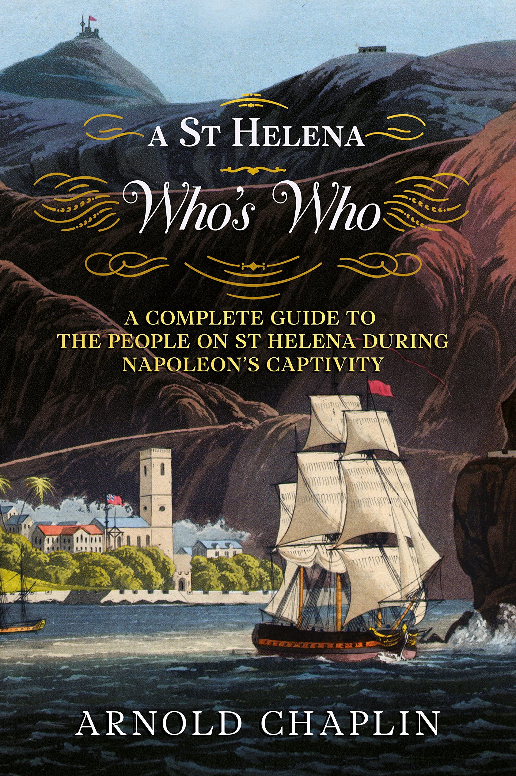 A St Helena Who's Who: A Complete Guide to the People on St Helena During Napoleon's Captivity,Used