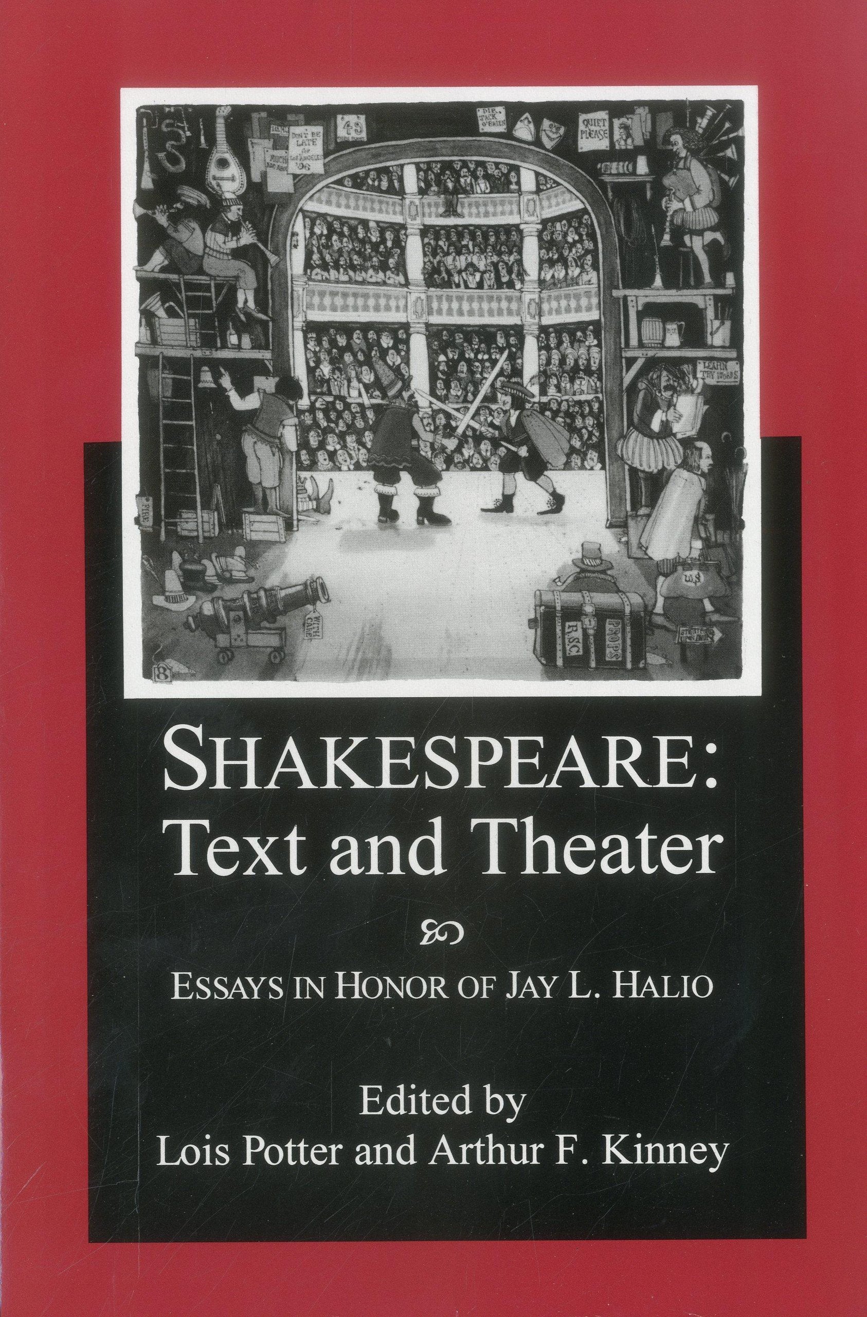 Shakespeare Text And Theater: Essays in Honor of Jay L. Halio,New