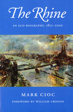 The Rhine: An Ecobiography, 18152000 (Weyerhaeuser Environmental Books)-used