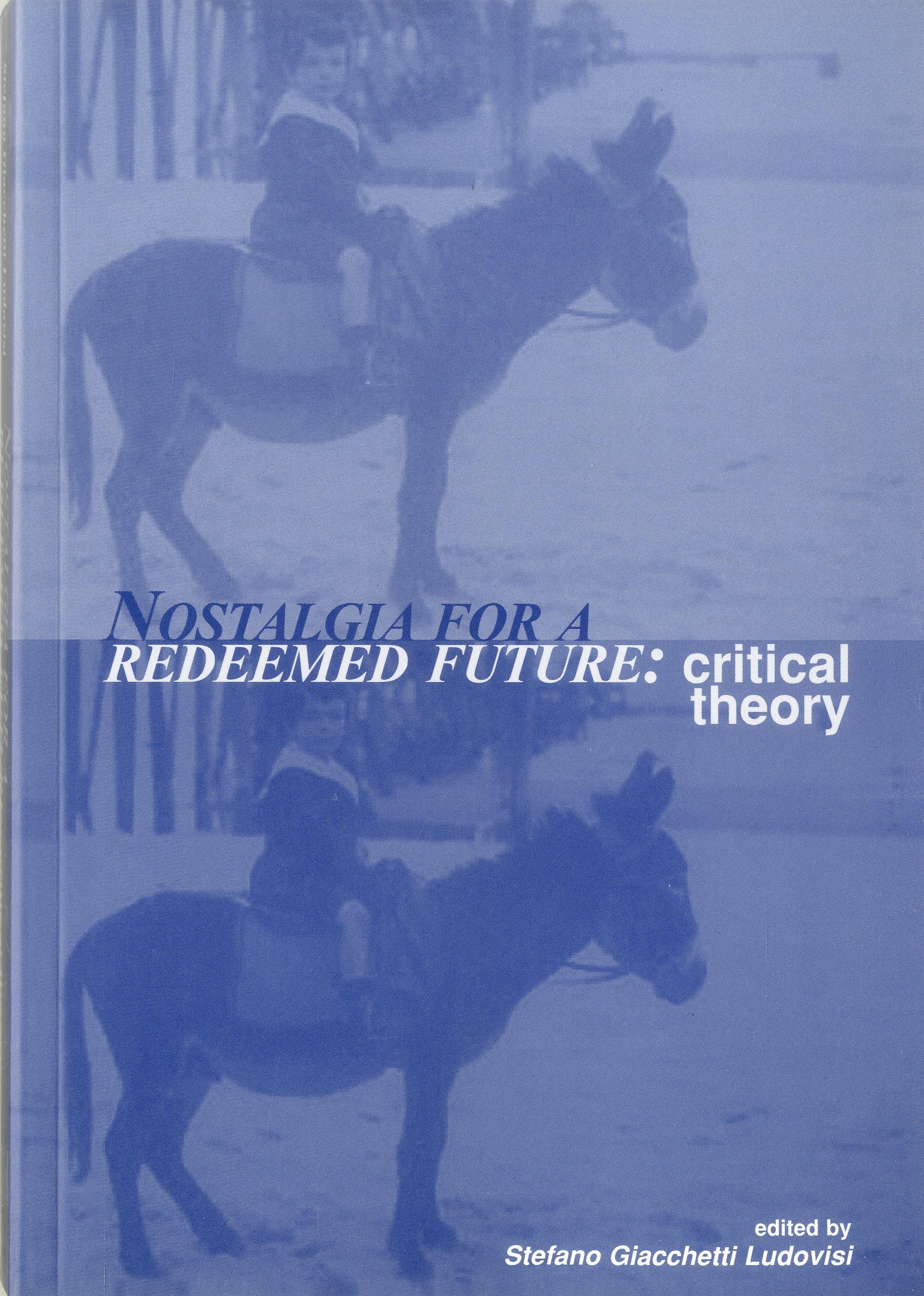 Nostalgia For A Redeemed Future: Critical Theory,Used