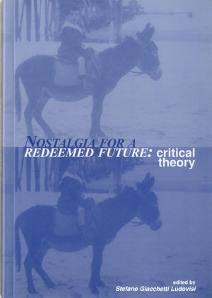 Nostalgia For A Redeemed Future: Critical Theory,Used