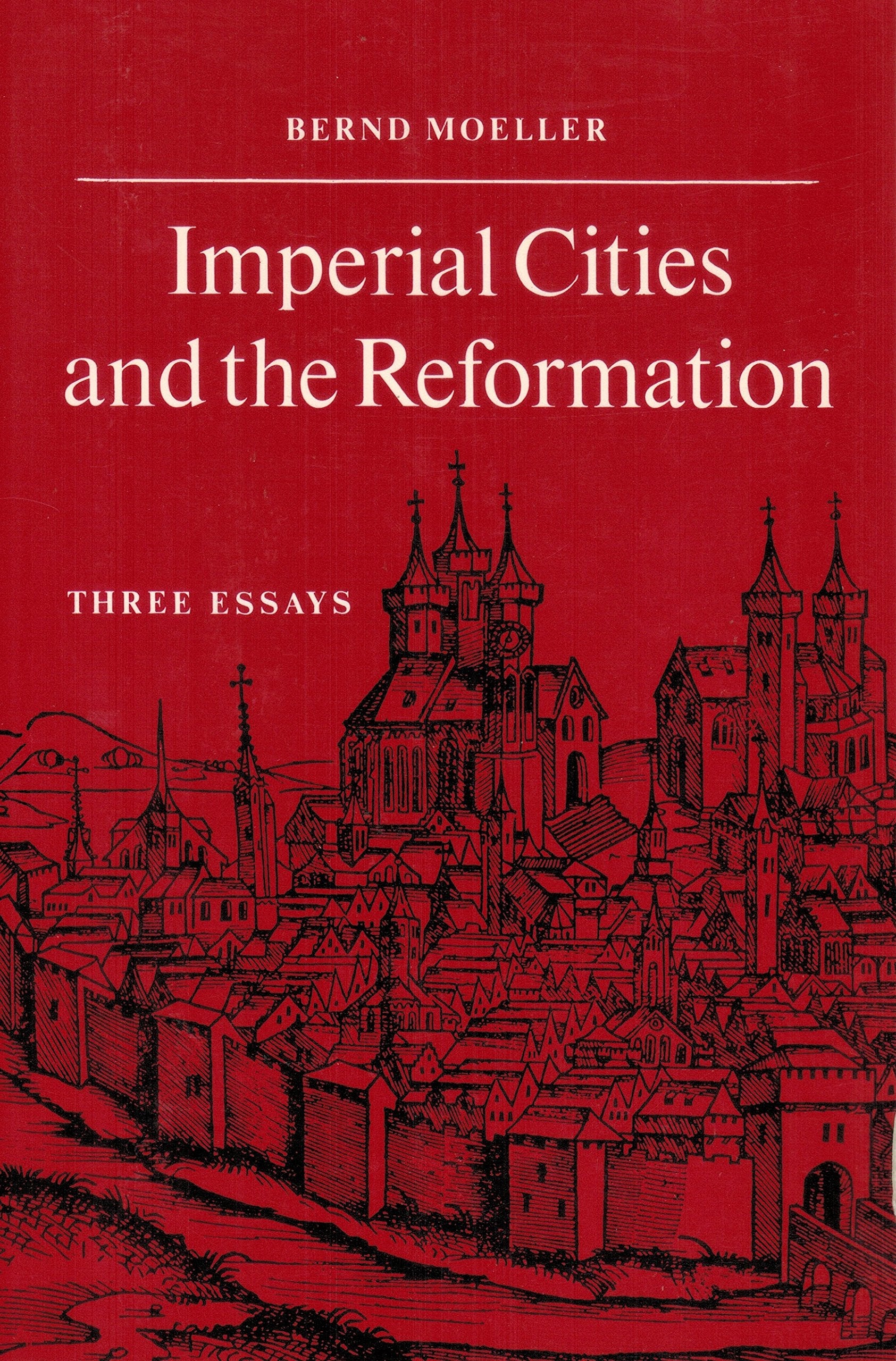 Imperial Cities and the Reformation: Three Essays,Used