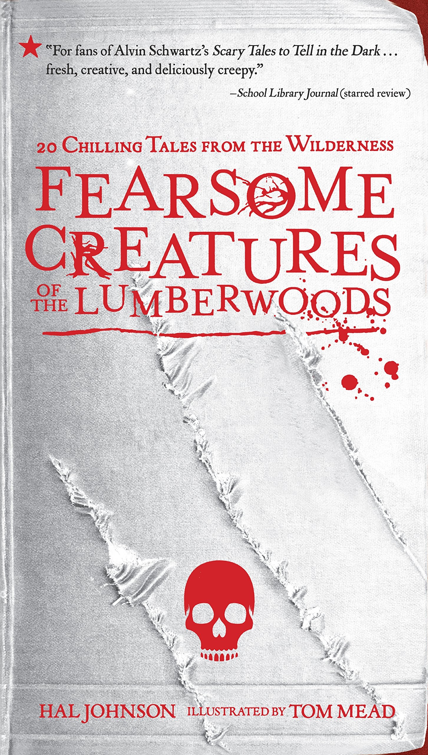 Fearsome Creatures Of The Lumberwoods: 20 Chilling Tales From The Wilderness