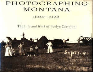 Photographing Montana, 18941928: The Life and Work of Evelyn Cameron,Used
