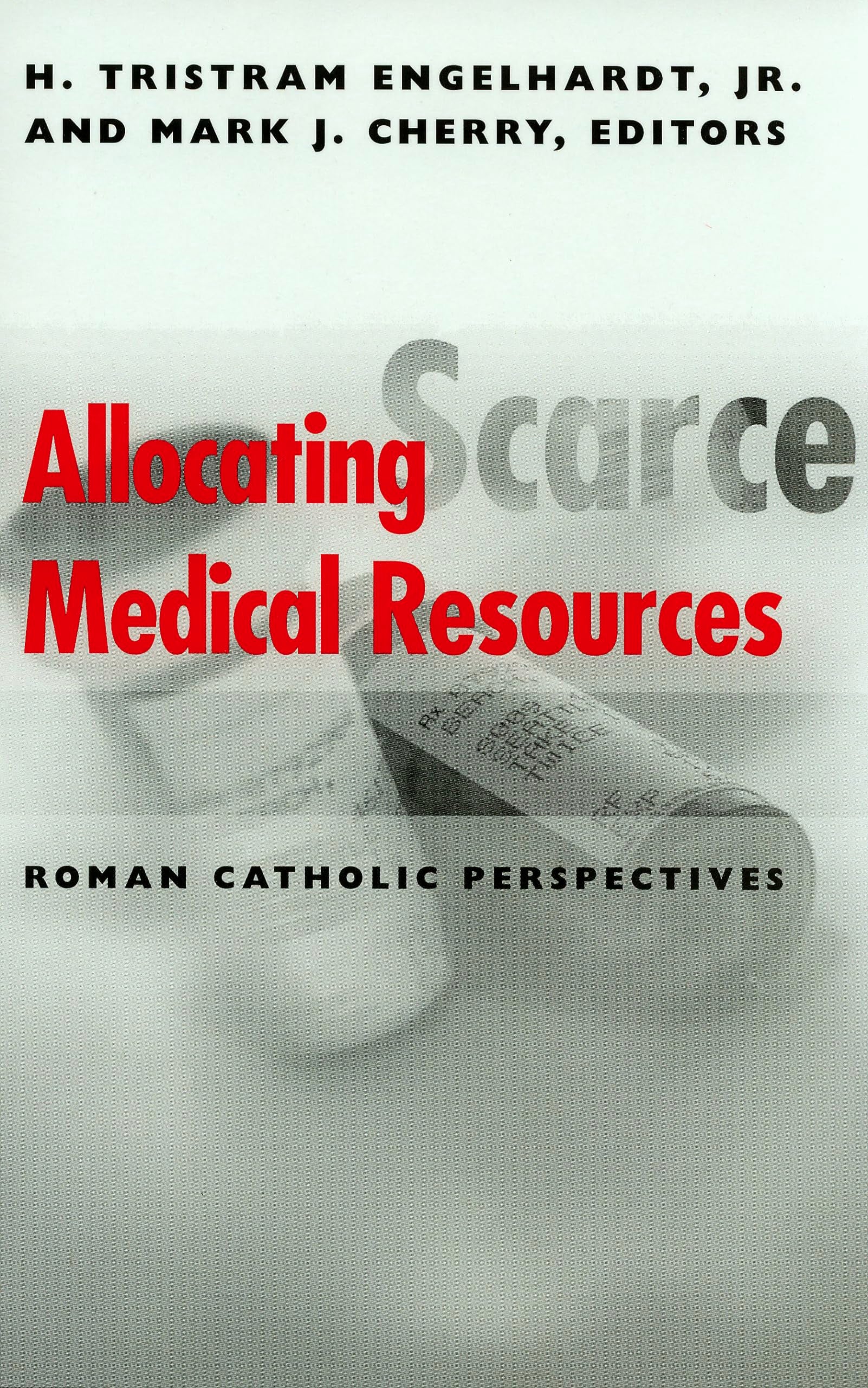 Allocating Scarce Medical Resources: Roman Catholic Perspectives (Clinical Medical Ethics),Used
