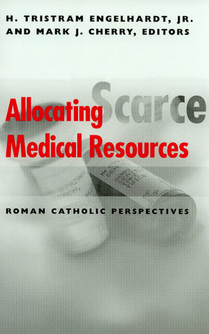 Allocating Scarce Medical Resources: Roman Catholic Perspectives (Clinical Medical Ethics),Used