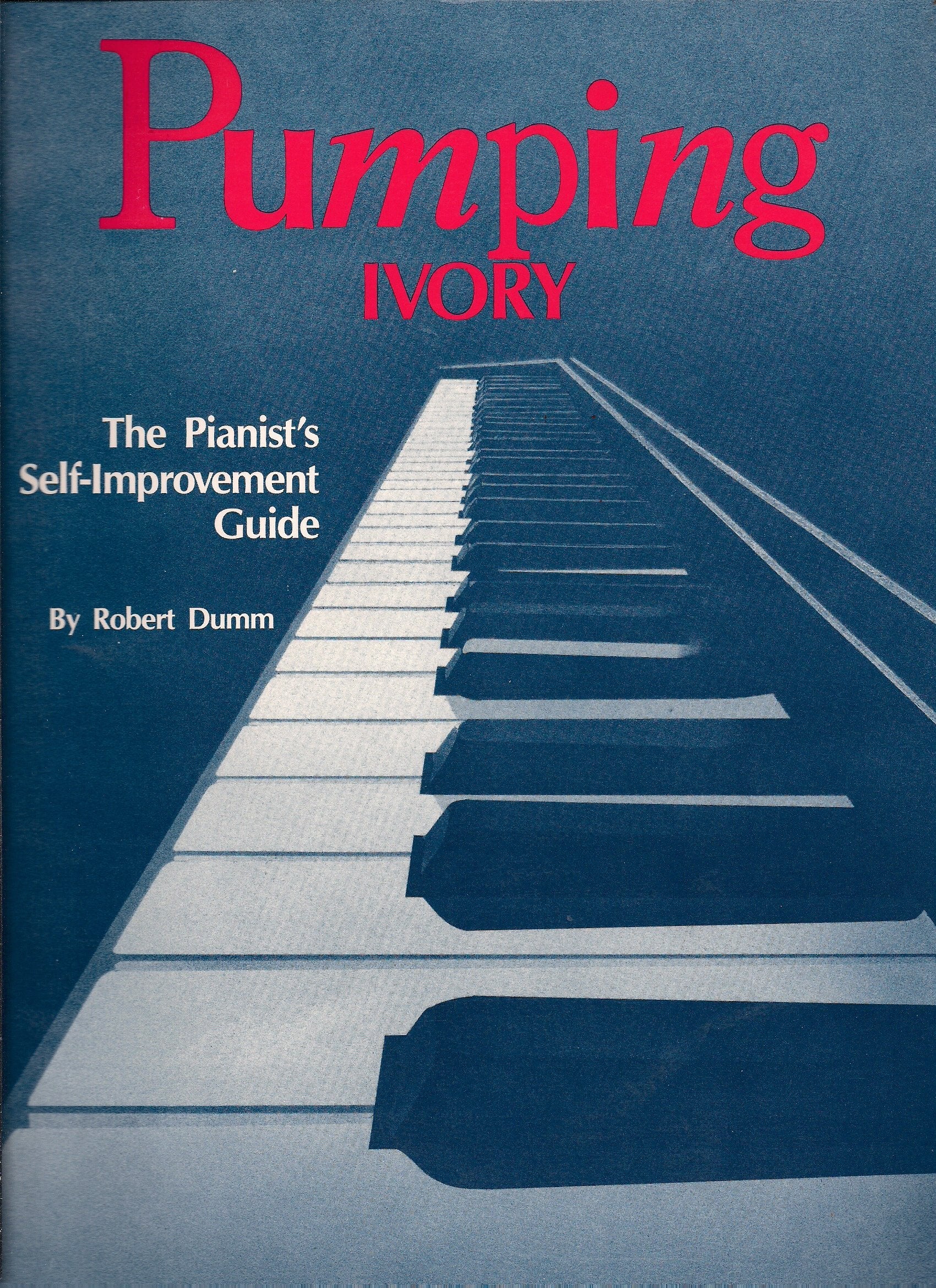 Pumping Ivory: The Pianist's SelfImprovement Guide,Used