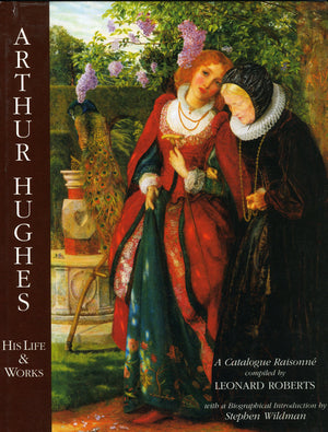 Arthur Hughes: His Life and Work,New