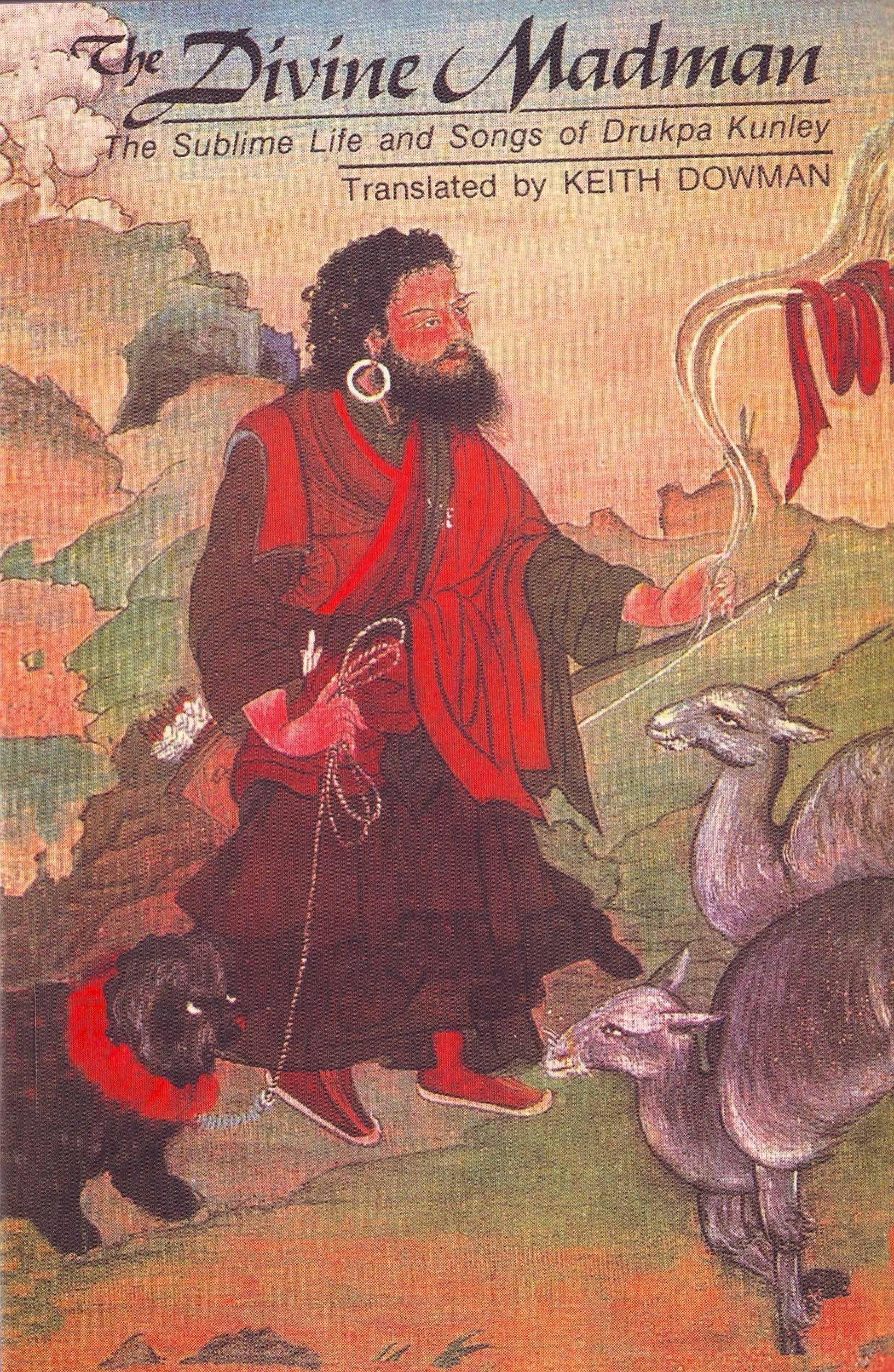 The Divine Madman  The Sublime Life And Songs Of Drukpa Kunley