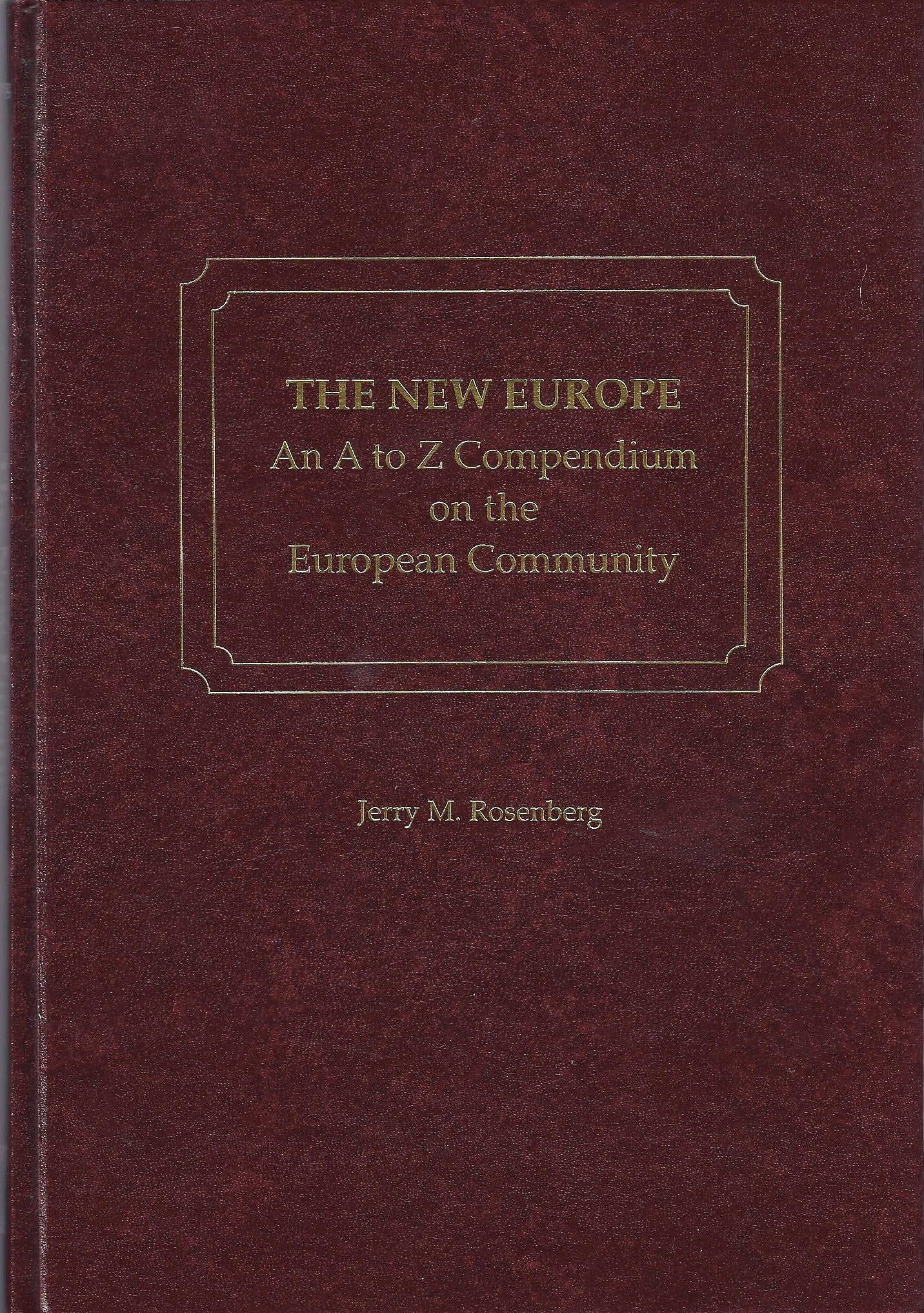 The New Europe: An A to Z Compendium on the European Community,Used