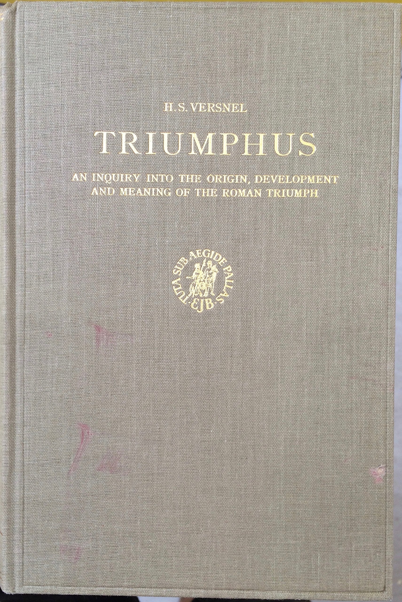 Triumphus: An Inquiry Into the Origin, Development, and Meaning of the Roman Triumph,Used