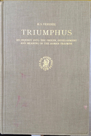 Triumphus: An Inquiry Into the Origin, Development, and Meaning of the Roman Triumph,Used