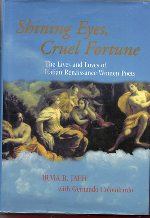 Shining Eyes, Cruel Fortune: The Lives And Loves Of Italian Renaissance Women Poets,Used