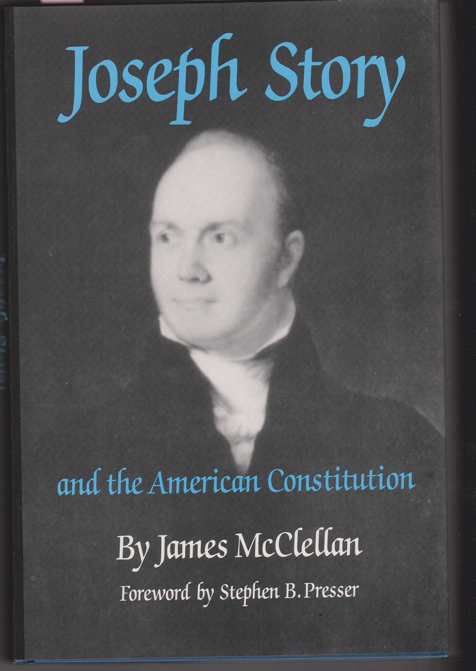 Joseph Story And The American Constitution: A Study In Political And Legal Thought With Selected Writings,New