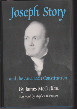 Joseph Story And The American Constitution: A Study In Political And Legal Thought With Selected Writings,New