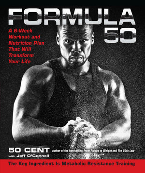 Formula 50: A 6Week Workout and Nutrition Plan That Will Transform Your Life
