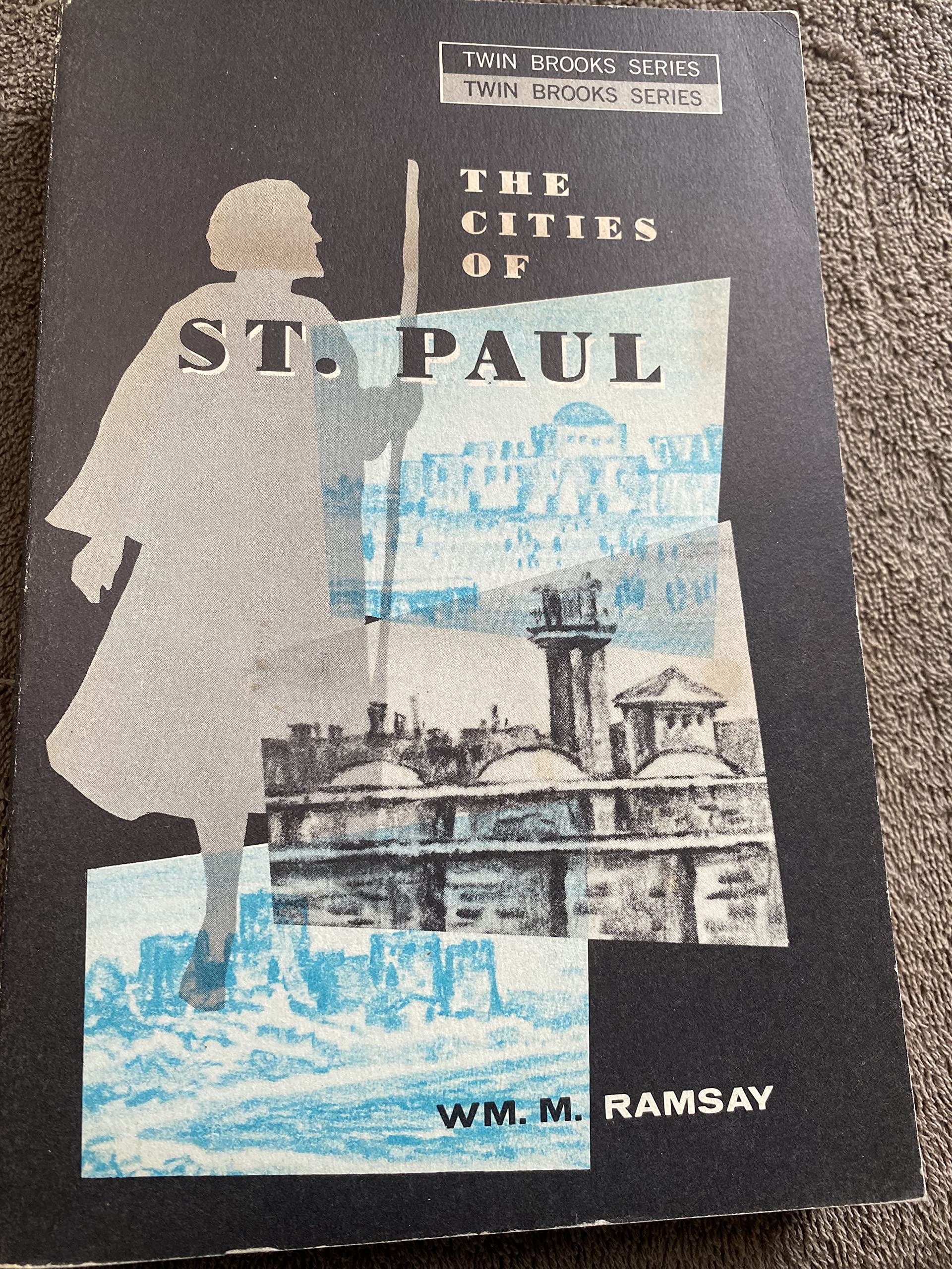 Cities of St. Paul, The: Their Influence on His Life and Thought: The Cities of Eastern Asia Minor,Used
