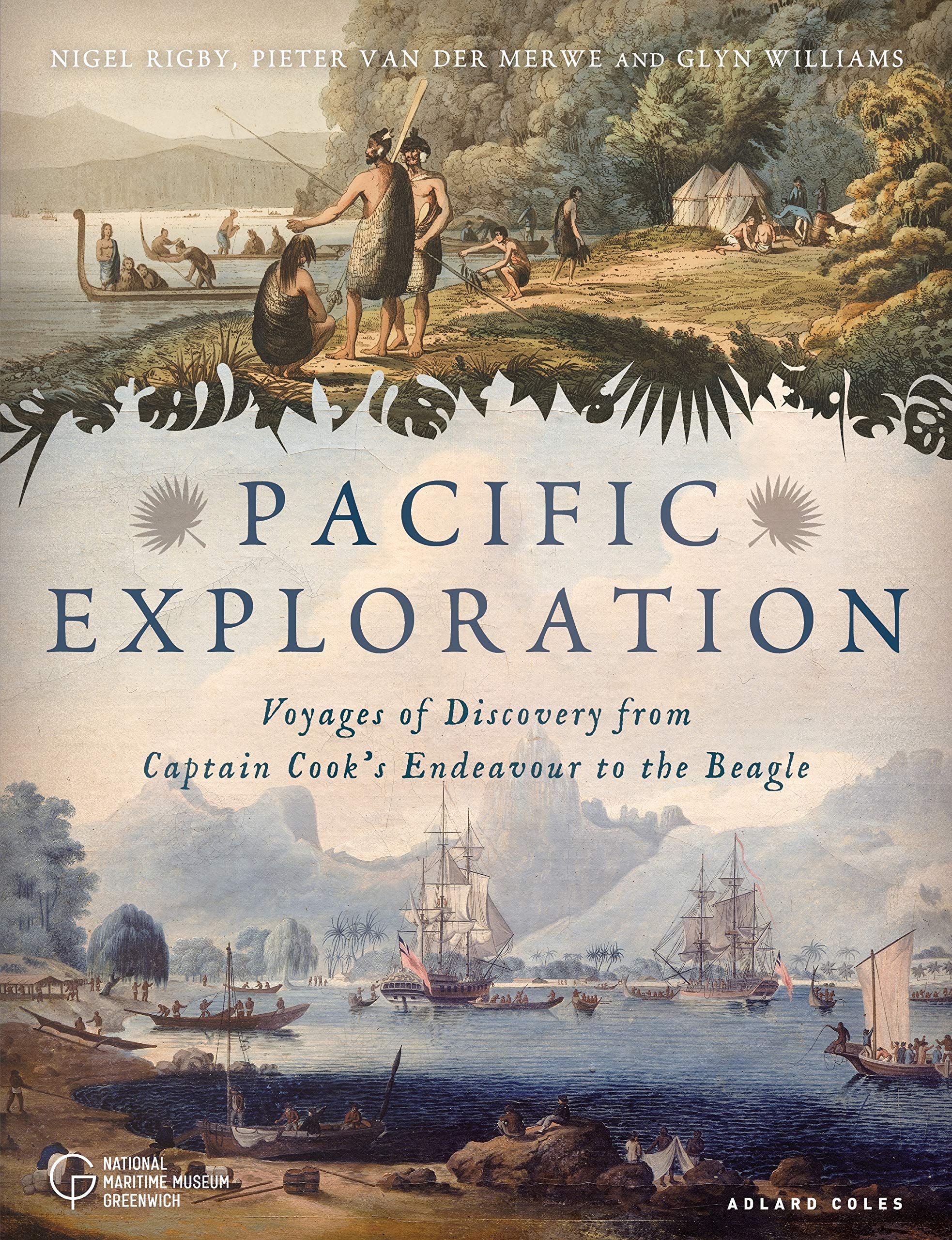 Pacific Exploration: Voyages of Discovery from Captain Cook's Endeavour to the Beagle,New