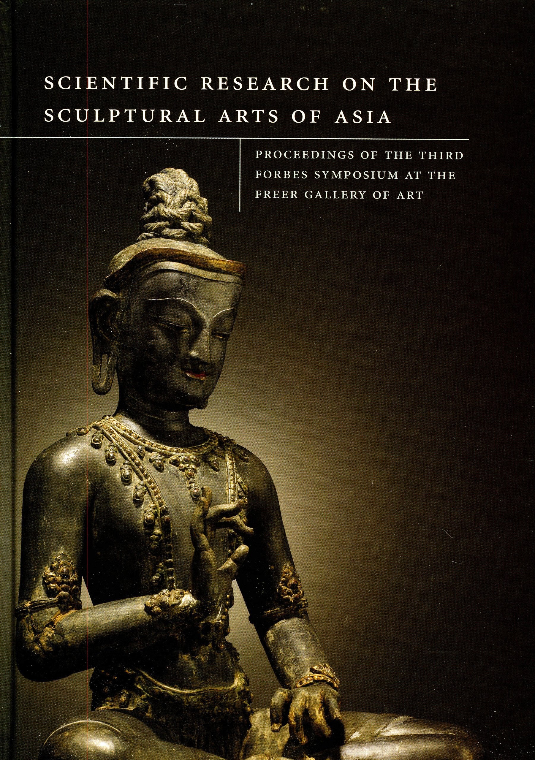 Scientific Research on the Sculptural Arts of Asia: Proceedings of the Third Forbes,Used