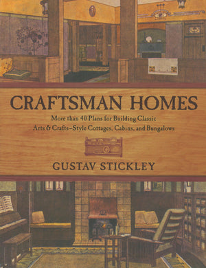 Craftsman Homes: More than 40 Plans for Building Classic Arts & CraftsStyle Cottages, Cabins, and Bungalows,Used