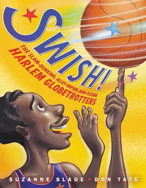 Swish!: The SlamDunking, AlleyOoping, HighFlying Harlem Globetrotters,New